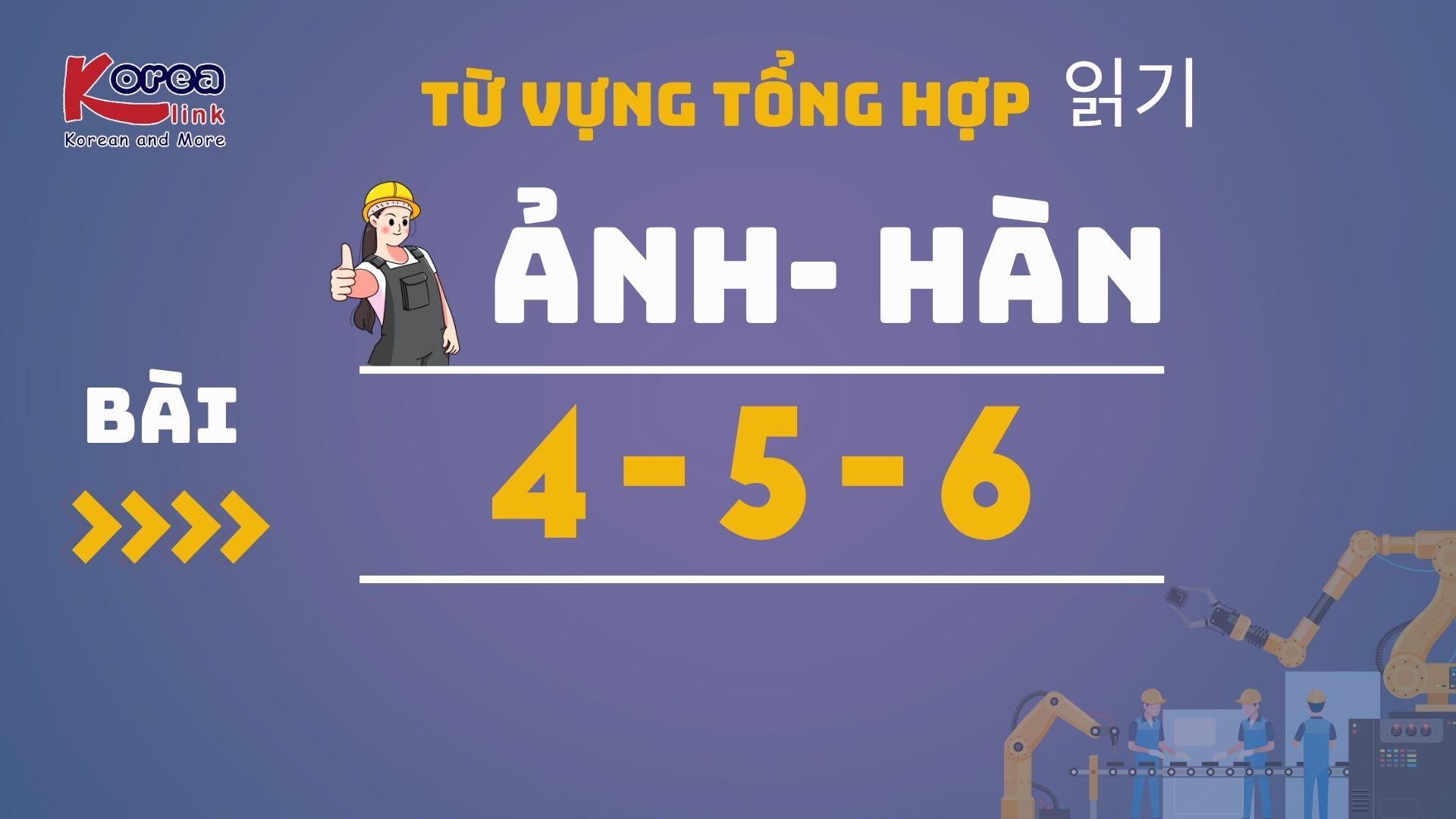 ẢNH - HÀN BÀI 4-5-6