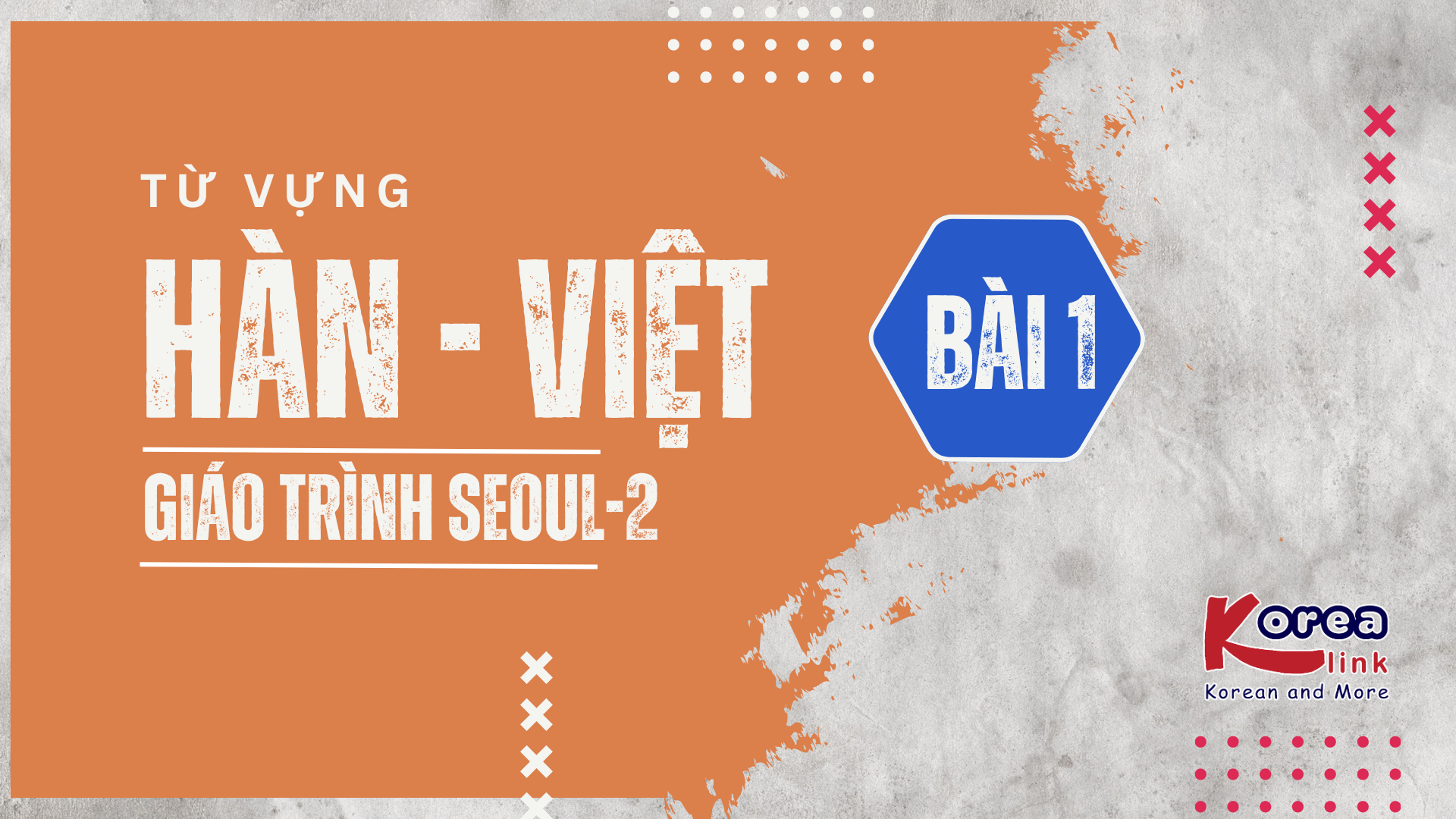 HÀN - VIỆT SEOUL-2 BÀI 1