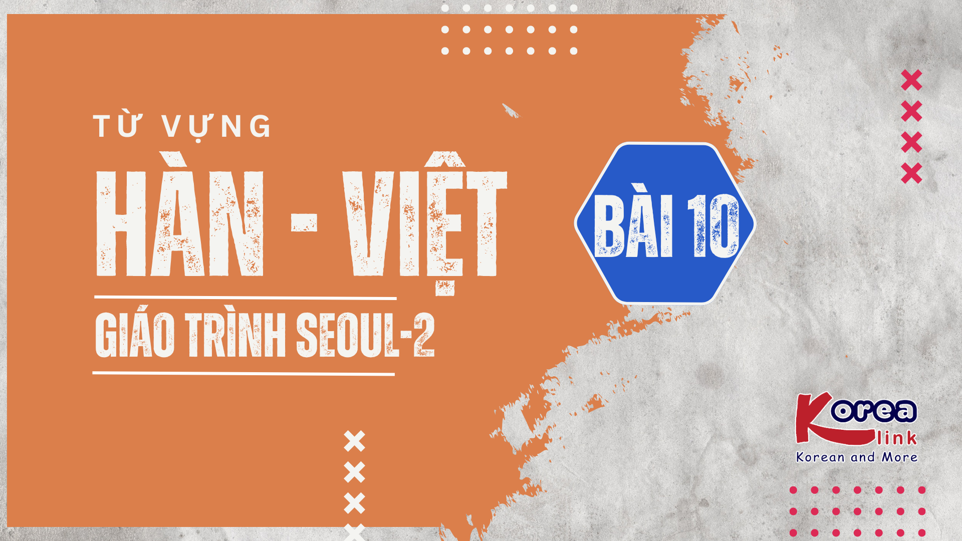 HÀN - VIỆT SEOUL-2 BÀI 10