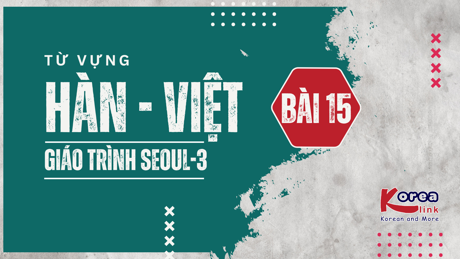 HÀN - VIỆT SEOUL-3 BÀI 15