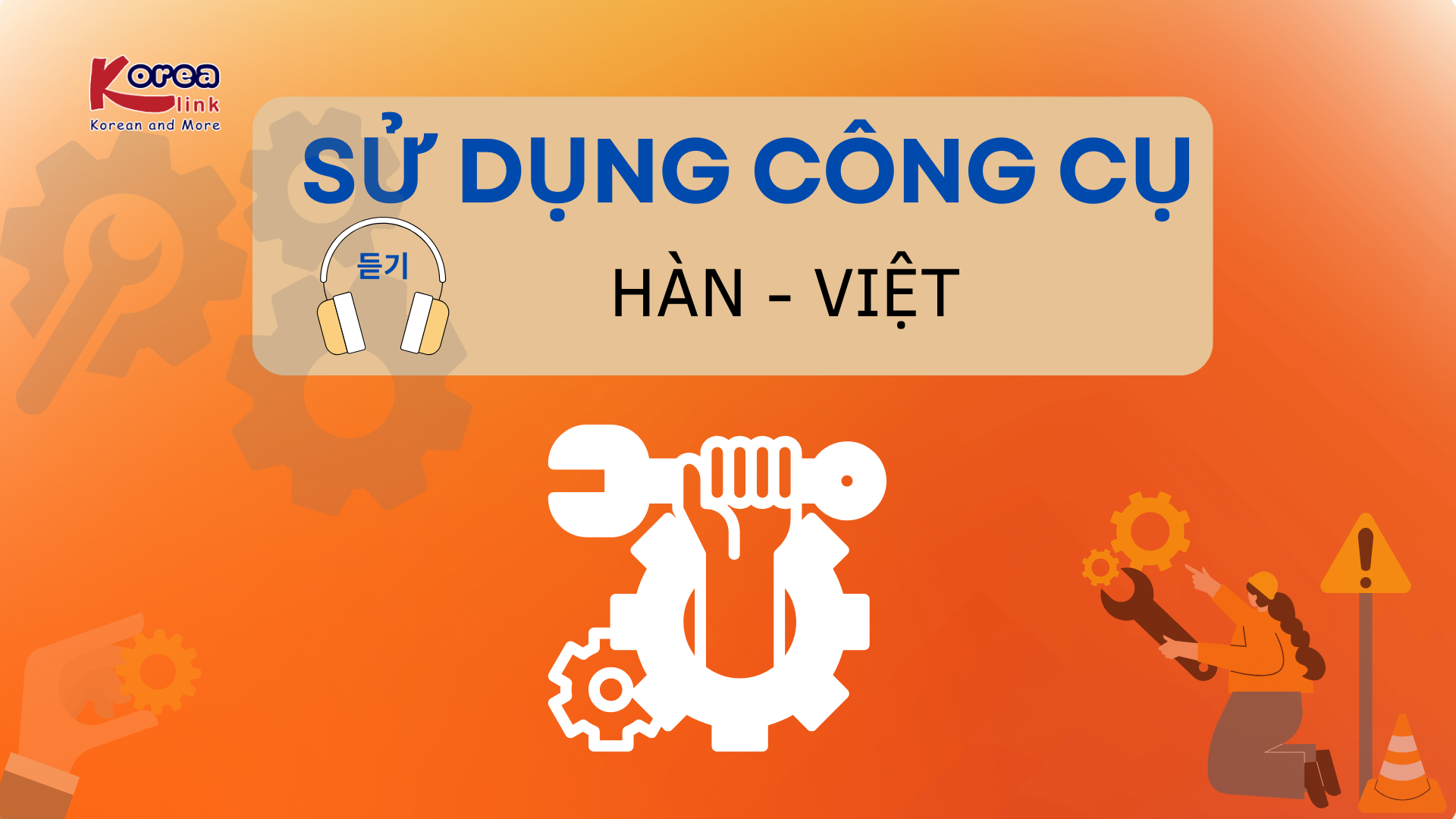 Nghe SỬ DỤNG CÔNG CỤ Hàn - Việt