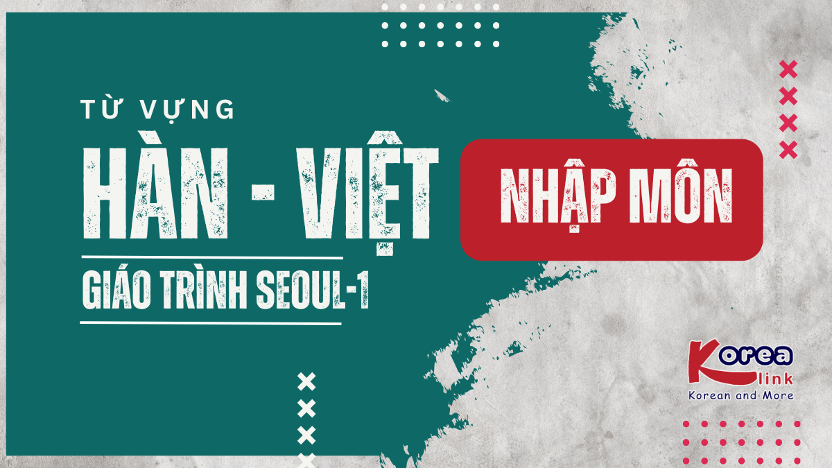 NM HÀN - VIỆT SEOUL-1