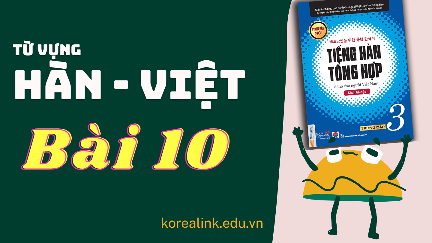 Tổng Hợp 3 Hàn - Việt Bài 10