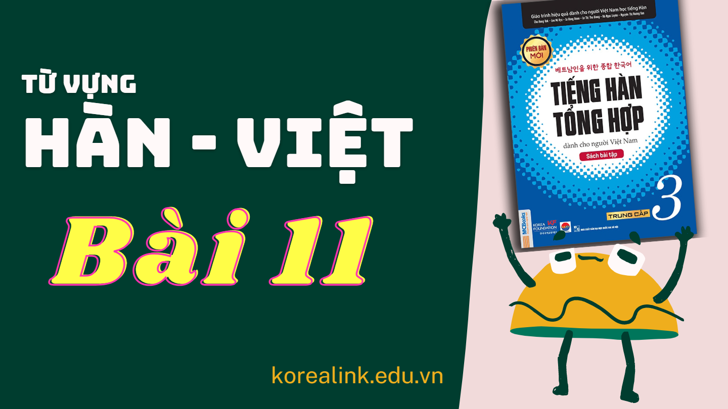Tổng Hợp 3 Hàn - Việt Bài 11