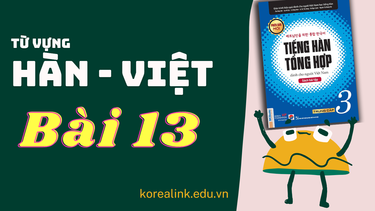 Tổng Hợp 3 Hàn - Việt Bài 13