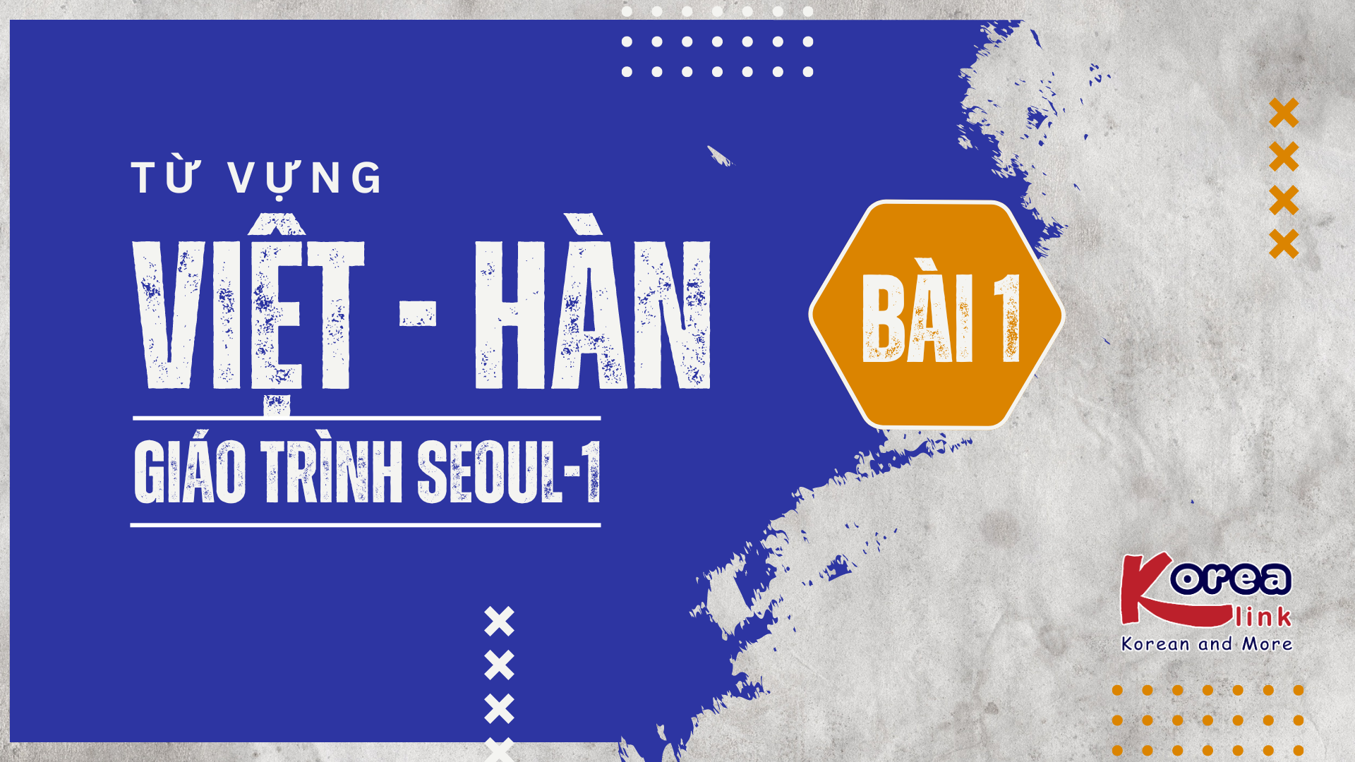 VIỆT - HÀN SEOUL-1 BÀI 1