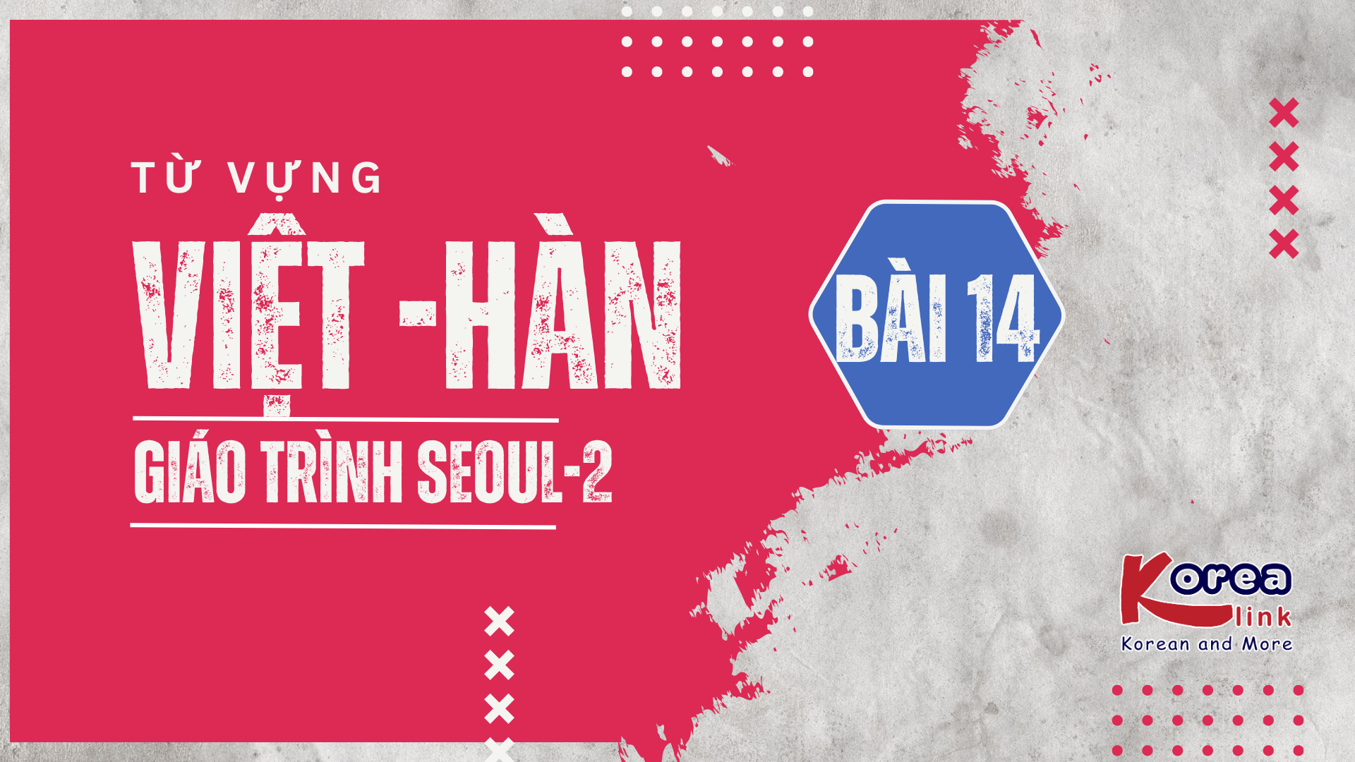 VIỆT - HÀN SEOUL-2 BÀI 14