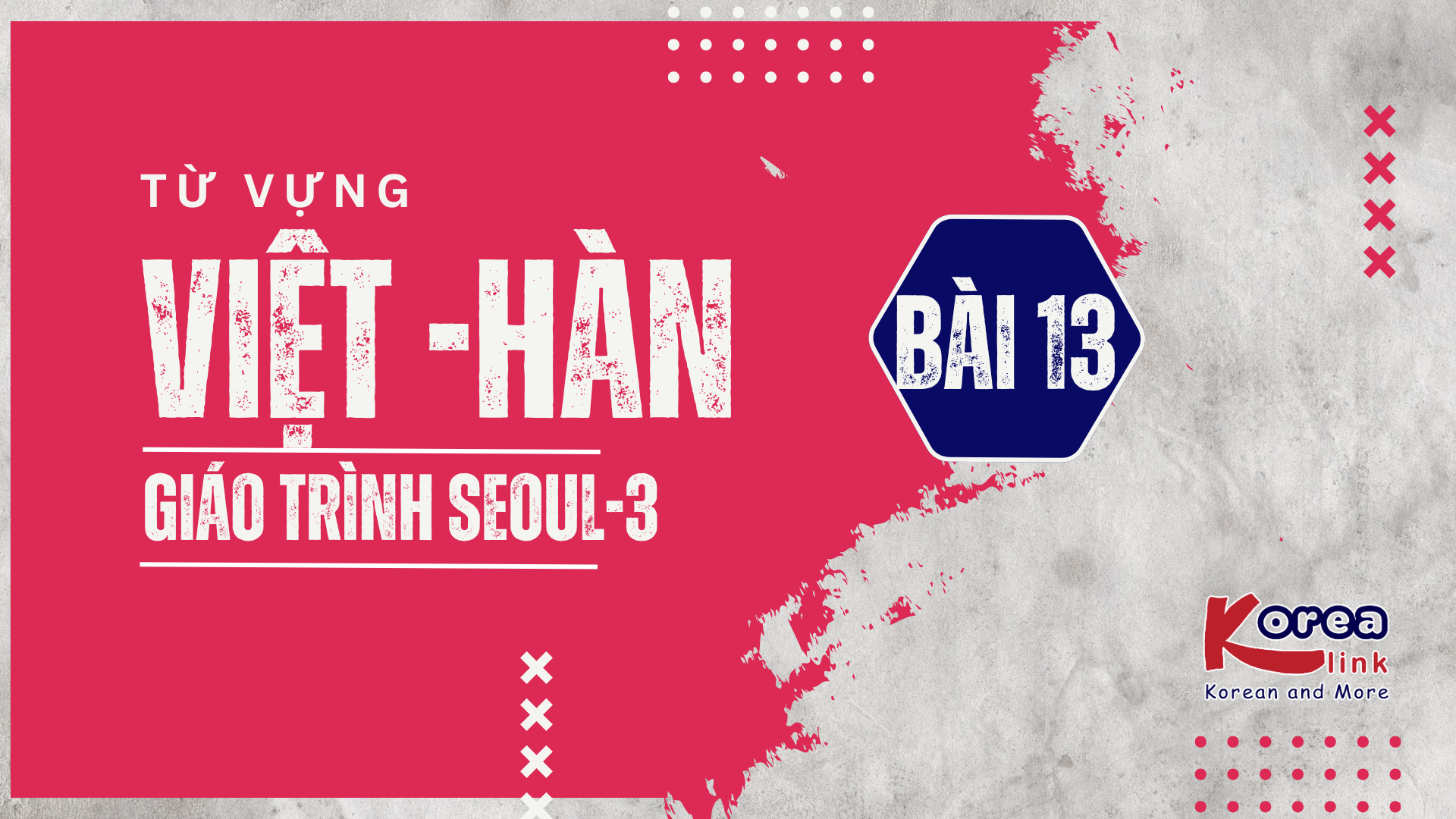 VIỆT - HÀN SEOUL-3 BÀI 13