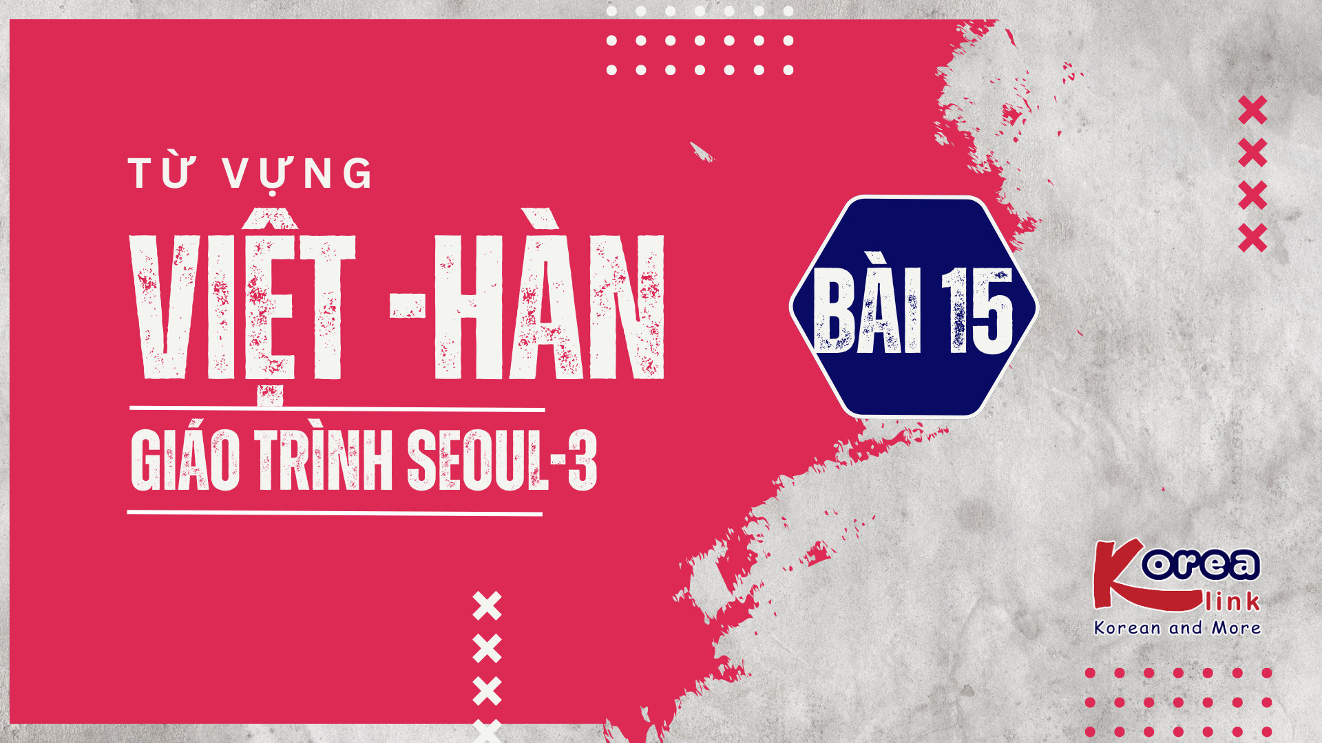 VIỆT - HÀN SEOUL-3 BÀI 15