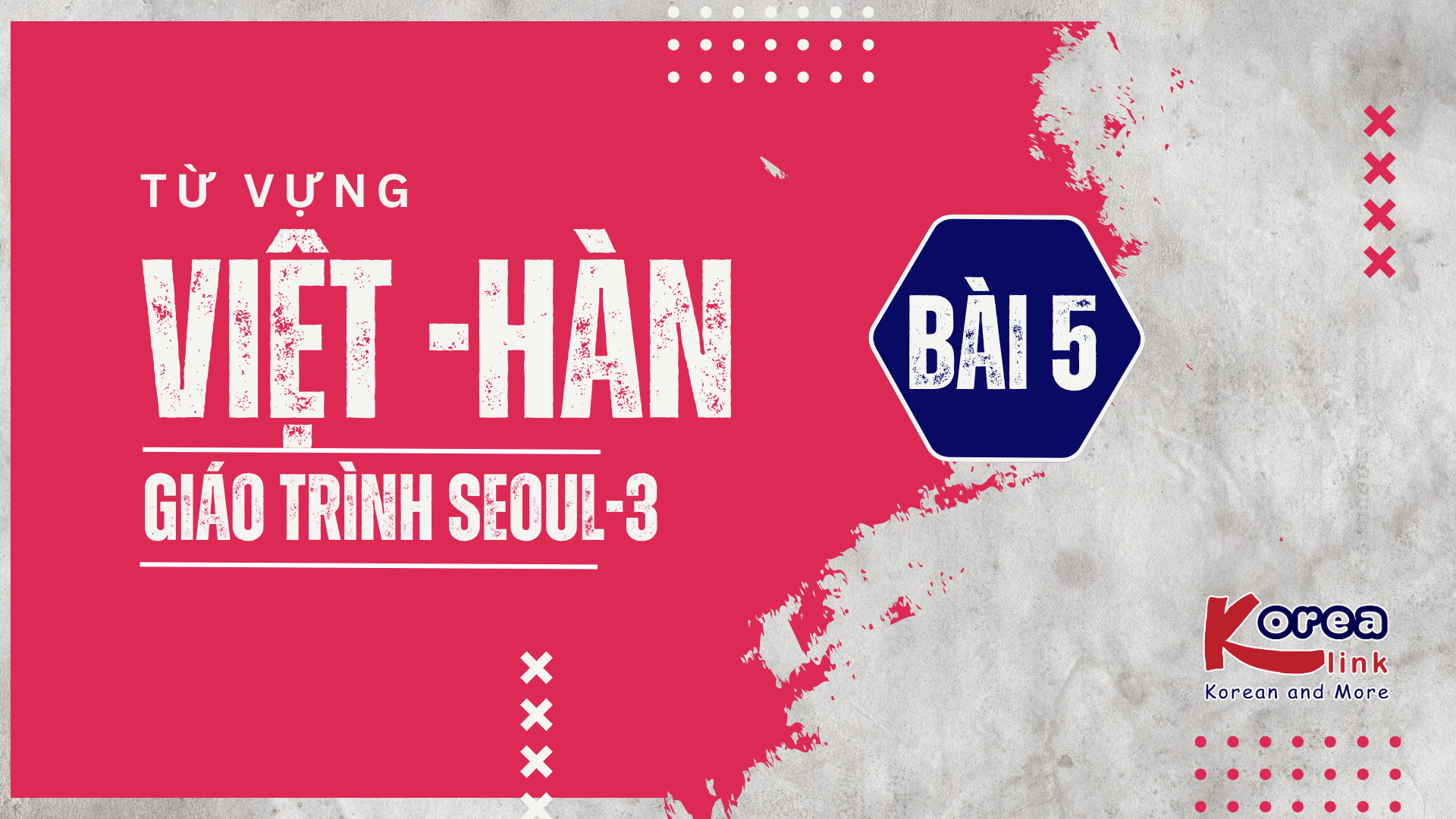 VIỆT - HÀN SEOUL-3 BÀI 5