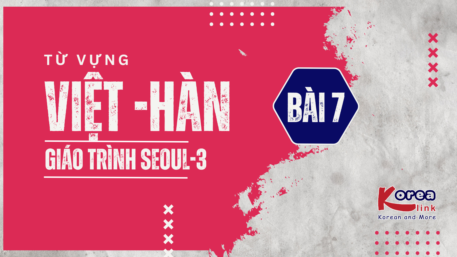 VIỆT - HÀN SEOUL-3 BÀI 7