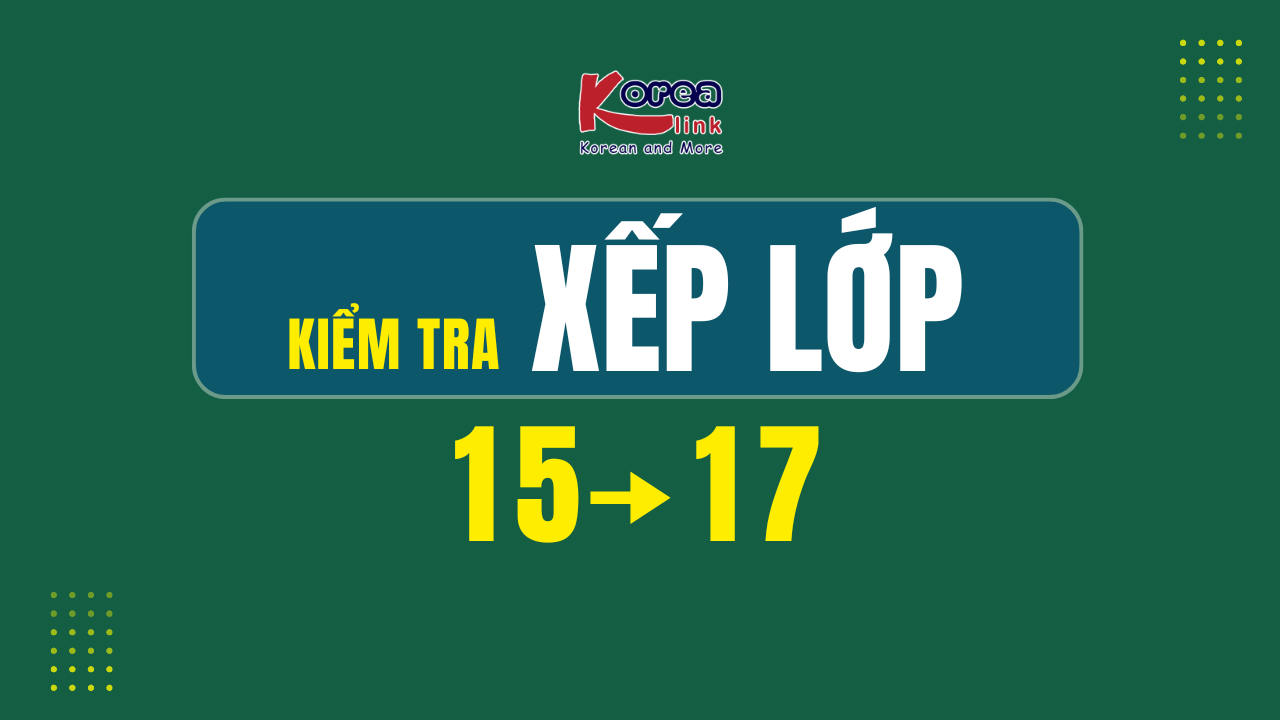 XẾP LỚP 15-17